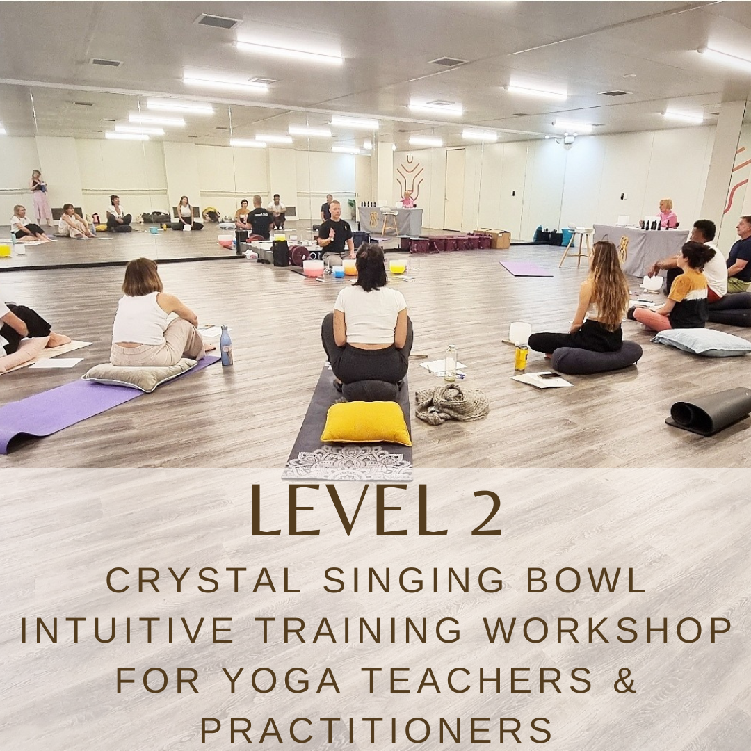 Level 2 - Crystal Singing Bowl Intuitive Training Workshop for Yoga Teachers & Practitioners, in QLD, January 5th -